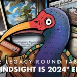 This Week in Legacy: The Legacy Round Table - The "Hindsight is 2024" Edition