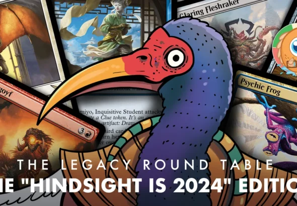 This Week in Legacy: The Legacy Round Table - The "Hindsight is 2024" Edition