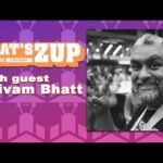 What's Zup with guest Shivam Bhatt