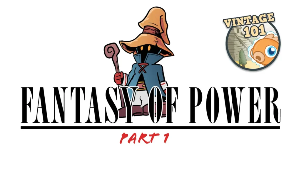 Vintage 101: Fantasy of Power, Part 1