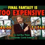 Final Fantasy Is Too Expensive For Commander Players! Buy These Magic: The Gathering Cards Instead!