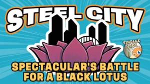 Vintage 101: Steel City Spectacular's Battle for a Black Lotus