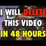 I Will Delete This Video In 48 Hours