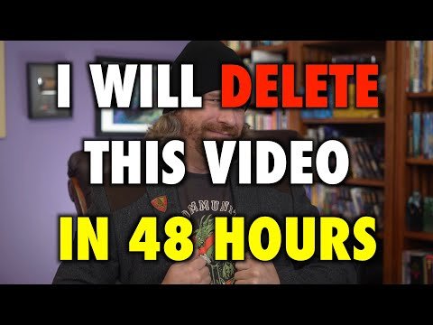 I Will Delete This Video In 48 Hours