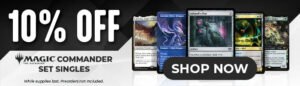 10% Off Magic: The Gathering Commander Set Singles